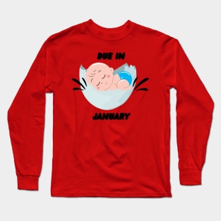 Due in January Great Gift for Family Long Sleeve T-Shirt